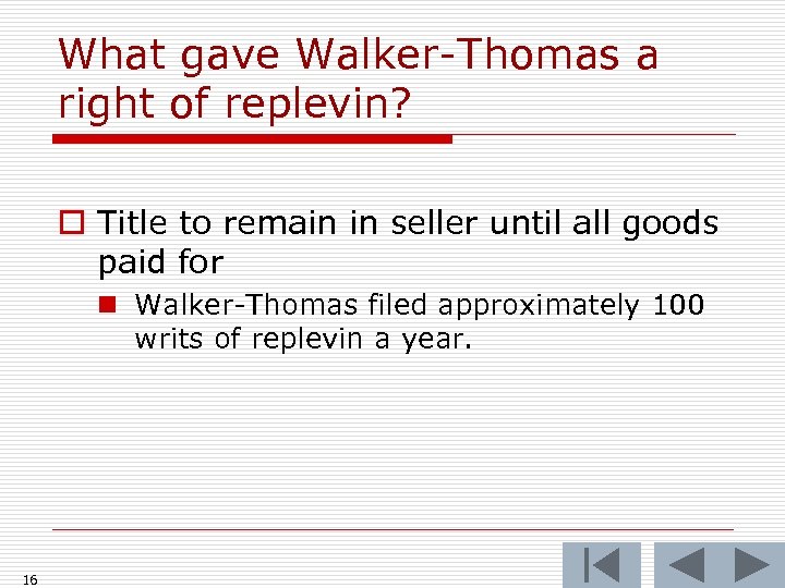 What gave Walker-Thomas a right of replevin? o Title to remain in seller until