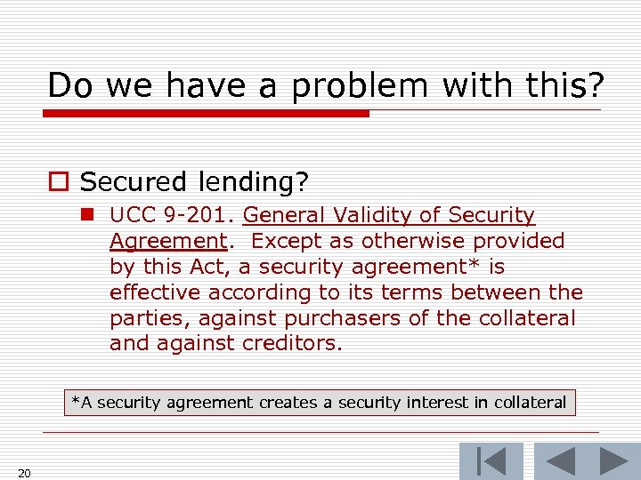 Do we have a problem with this? o Secured lending? n UCC 9 -201.