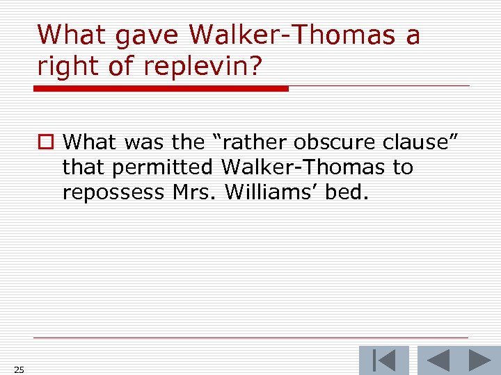 What gave Walker-Thomas a right of replevin? o What was the “rather obscure clause”
