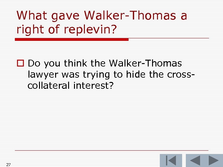 What gave Walker-Thomas a right of replevin? o Do you think the Walker-Thomas lawyer