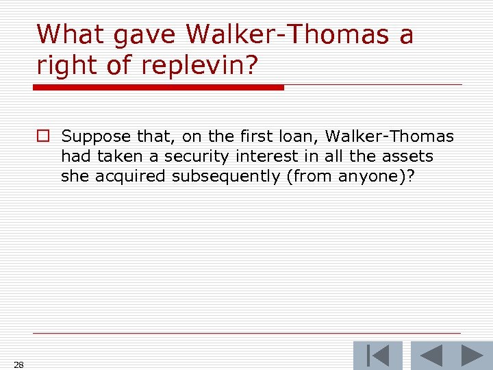 What gave Walker-Thomas a right of replevin? o Suppose that, on the first loan,