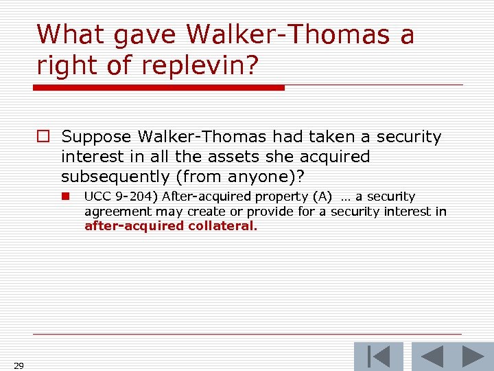 What gave Walker-Thomas a right of replevin? o Suppose Walker-Thomas had taken a security