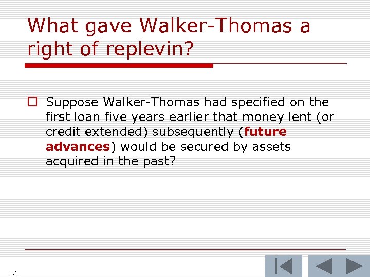What gave Walker-Thomas a right of replevin? o Suppose Walker-Thomas had specified on the