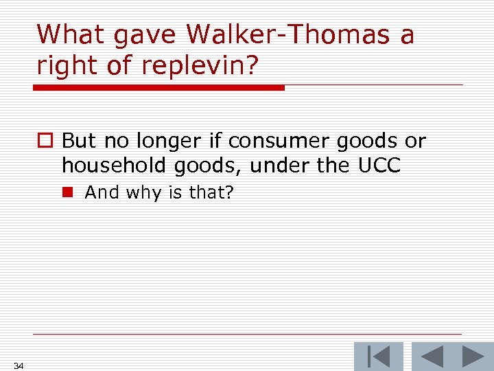 What gave Walker-Thomas a right of replevin? o But no longer if consumer goods