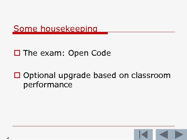 Some housekeeping o The exam: Open Code o Optional upgrade based on classroom performance