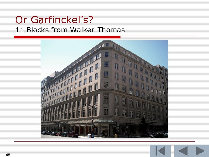 Or Garfinckel’s? 11 Blocks from Walker-Thomas 48 