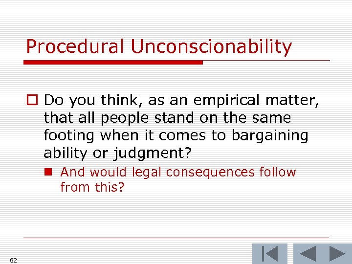 Procedural Unconscionability o Do you think, as an empirical matter, that all people stand