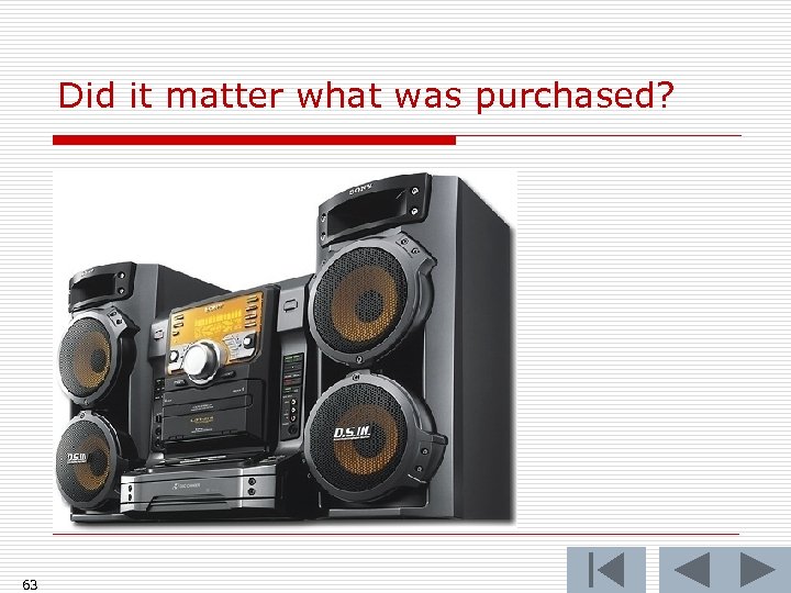 Did it matter what was purchased? 63 