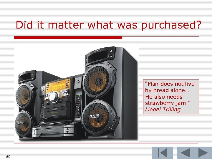 Did it matter what was purchased? “Man does not live by bread alone… He