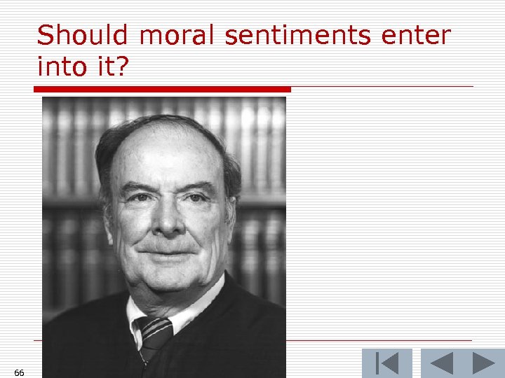 Should moral sentiments enter into it? 66 