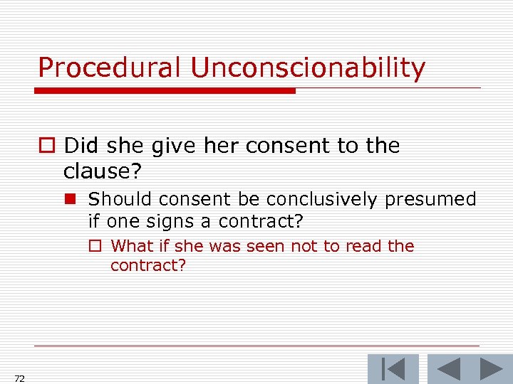 Procedural Unconscionability o Did she give her consent to the clause? n Should consent
