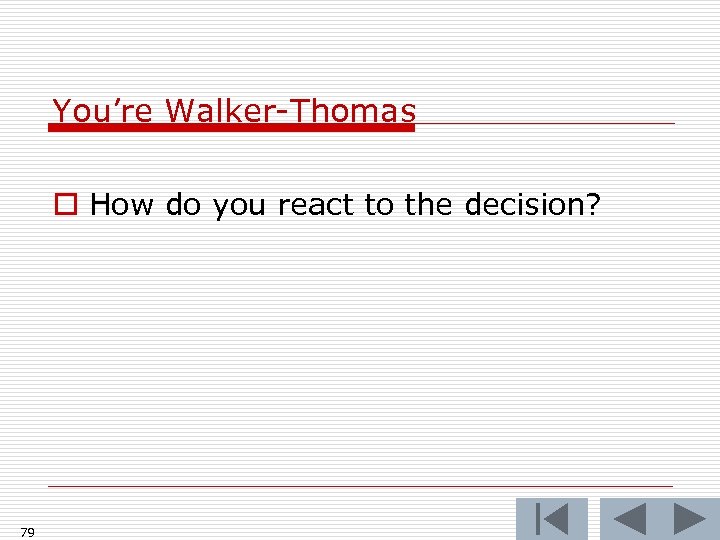 You’re Walker-Thomas o How do you react to the decision? 79 