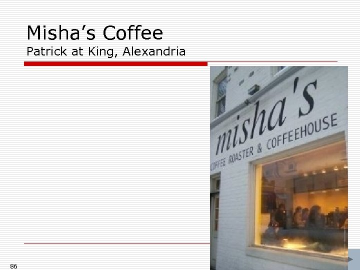 Misha’s Coffee Patrick at King, Alexandria 86 