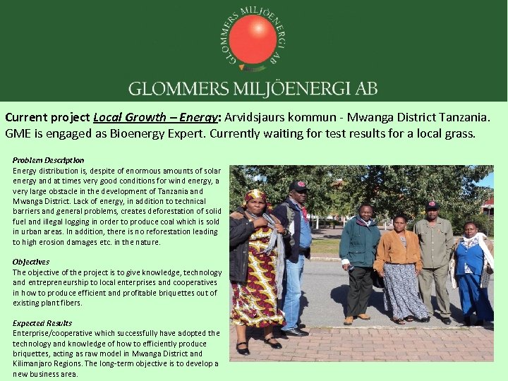 Current project Local Growth – Energy: Arvidsjaurs kommun - Mwanga District Tanzania. GME is