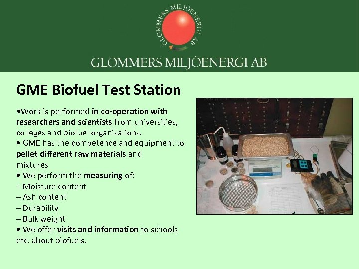 GME Biofuel Test Station • Work is performed in co-operation with researchers and scientists