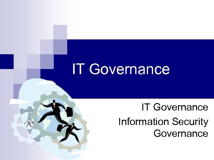 IT Governance Information Security Governance 