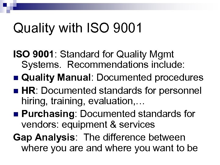 Quality with ISO 9001: Standard for Quality Mgmt Systems. Recommendations include: n Quality Manual: