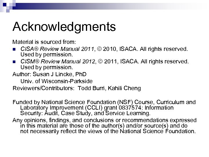 Acknowledgments Material is sourced from: n CISA® Review Manual 2011, © 2010, ISACA. All