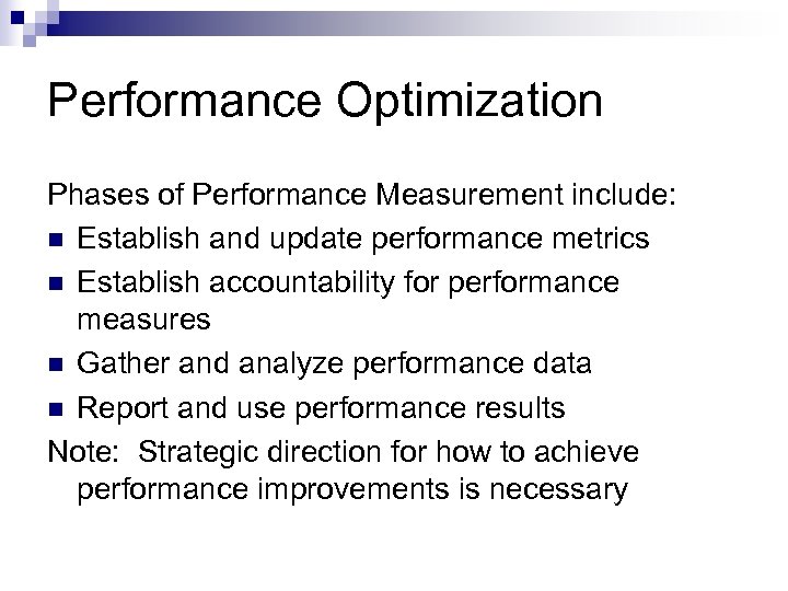 Performance Optimization Phases of Performance Measurement include: n Establish and update performance metrics n