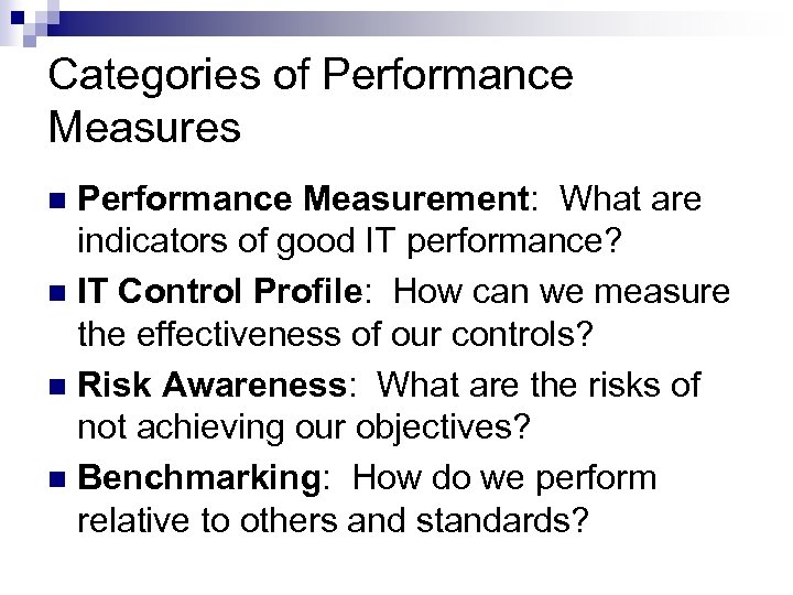 Categories of Performance Measures Performance Measurement: What are indicators of good IT performance? n