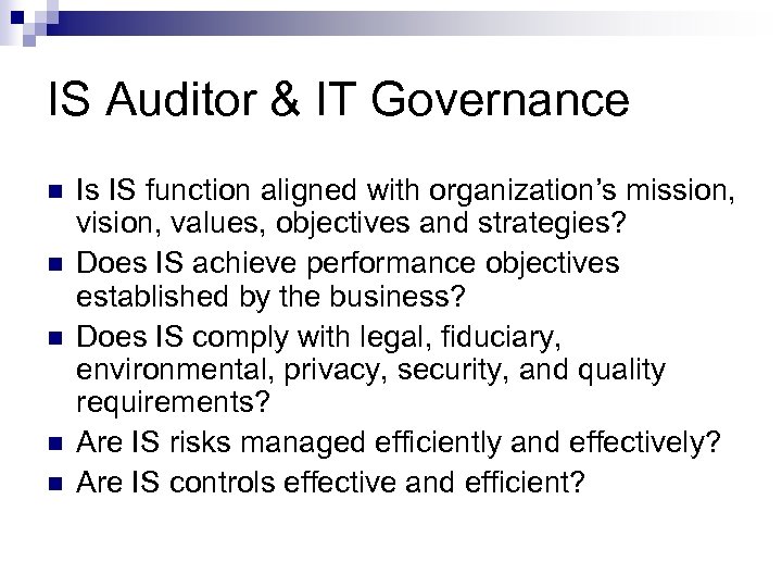 IS Auditor & IT Governance n n n Is IS function aligned with organization’s