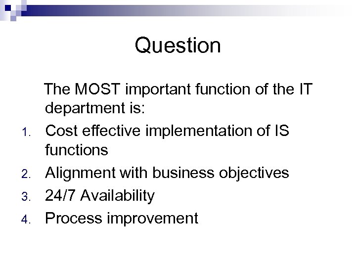 Question 1. 2. 3. 4. The MOST important function of the IT department is: