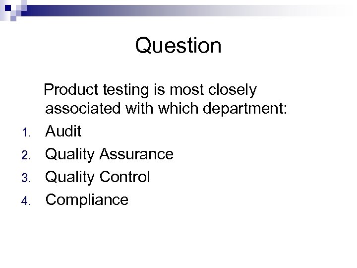 Question 1. 2. 3. 4. Product testing is most closely associated with which department: