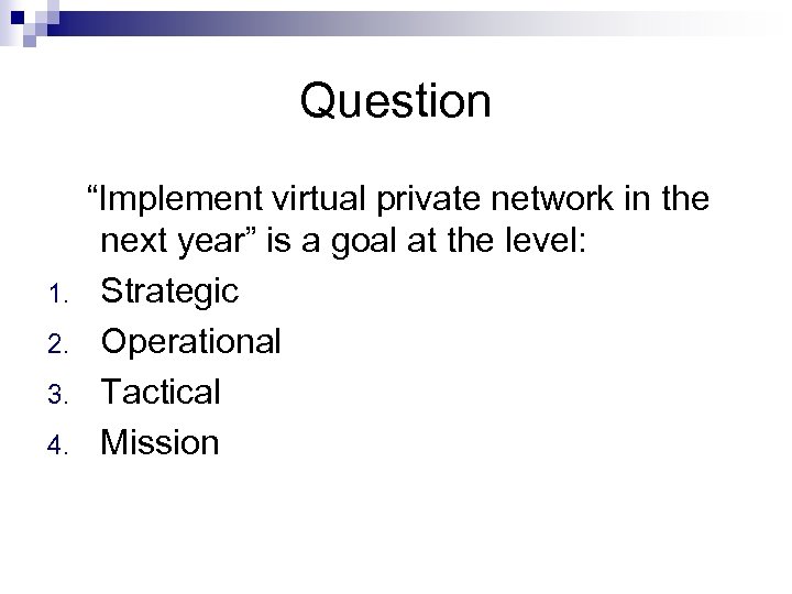 Question 1. 2. 3. 4. “Implement virtual private network in the next year” is