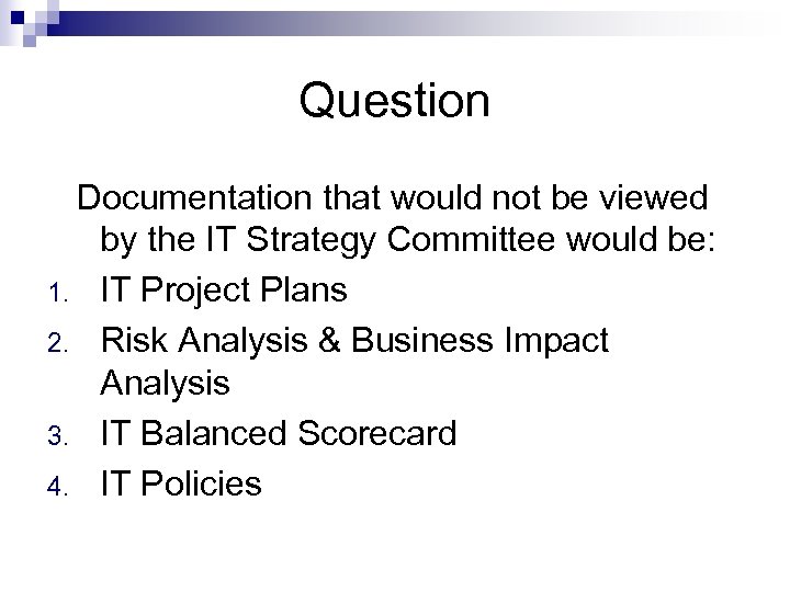 Question Documentation that would not be viewed by the IT Strategy Committee would be: