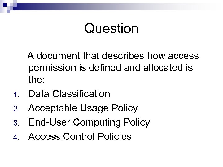 Question 1. 2. 3. 4. A document that describes how access permission is defined