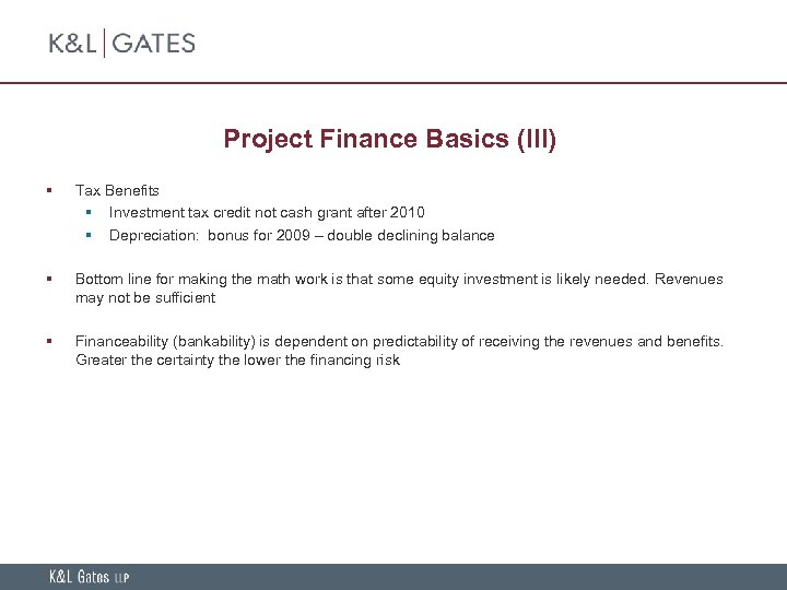 Project Finance Basics (III) § Tax Benefits § Investment tax credit not cash grant