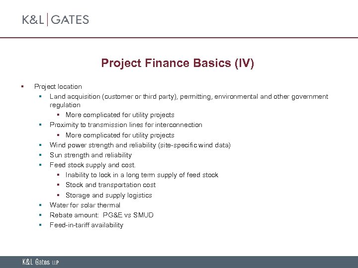 Project Finance Basics (IV) § Project location § Land acquisition (customer or third party),