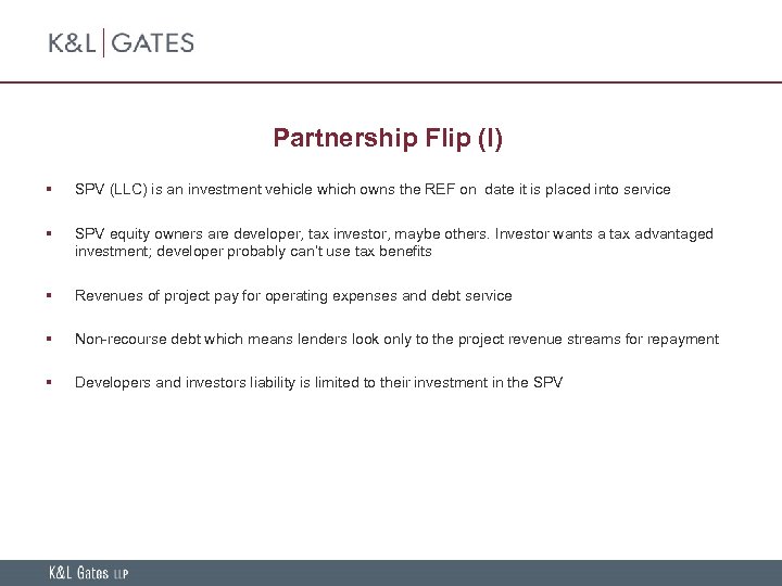 Partnership Flip (I) § SPV (LLC) is an investment vehicle which owns the REF