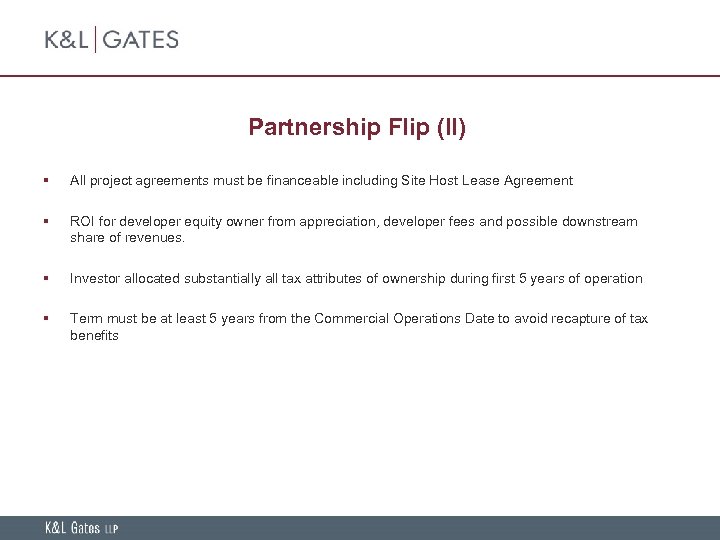 Partnership Flip (II) § All project agreements must be financeable including Site Host Lease