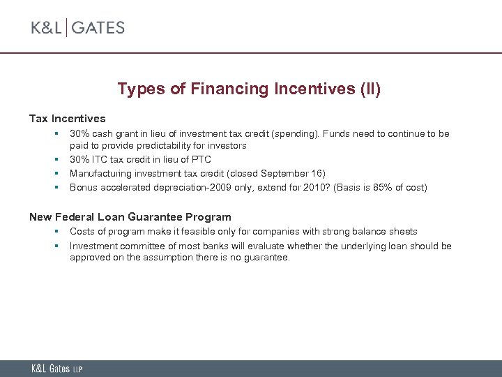 Types of Financing Incentives (II) Tax Incentives § § 30% cash grant in lieu