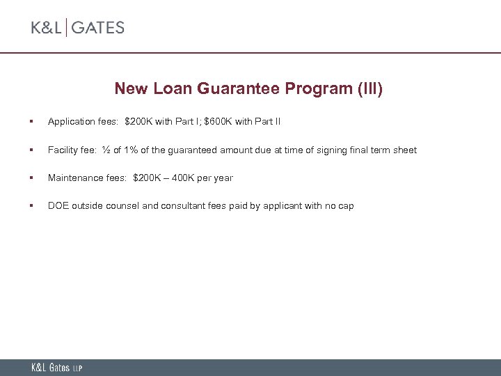 New Loan Guarantee Program (III) § Application fees: $200 K with Part I; $600