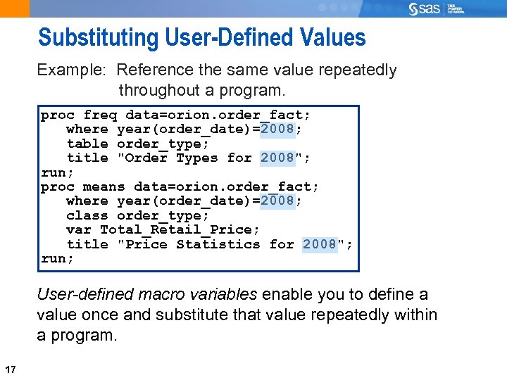 Substituting User-Defined Values Example: Reference the same value repeatedly throughout a program. proc freq