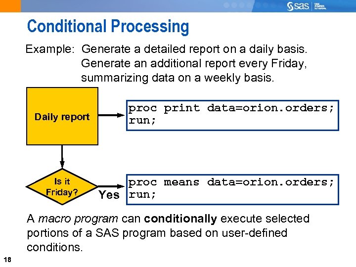 Conditional Processing Example: Generate a detailed report on a daily basis. Generate an additional