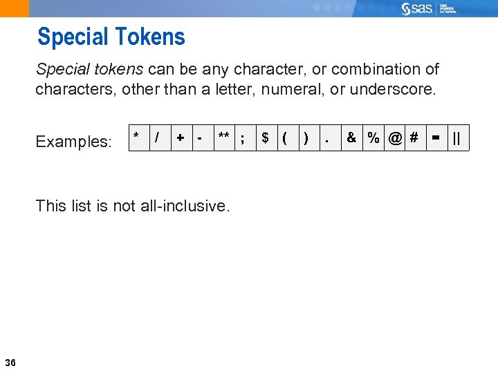 Special Tokens Special tokens can be any character, or combination of characters, other than