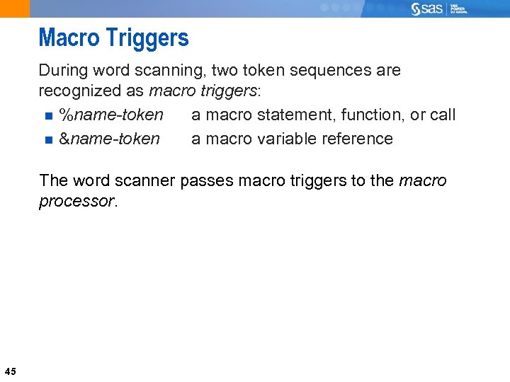 Macro Triggers During word scanning, two token sequences are recognized as macro triggers: %name-token