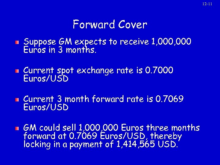 12 -11 Forward Cover Suppose GM expects to receive 1, 000 Euros in 3