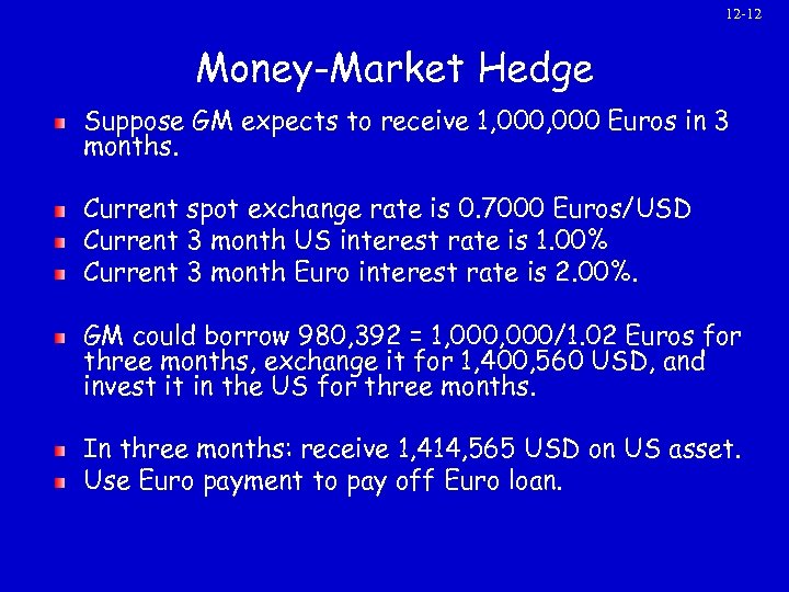 12 -12 Money-Market Hedge Suppose GM expects to receive 1, 000 Euros in 3