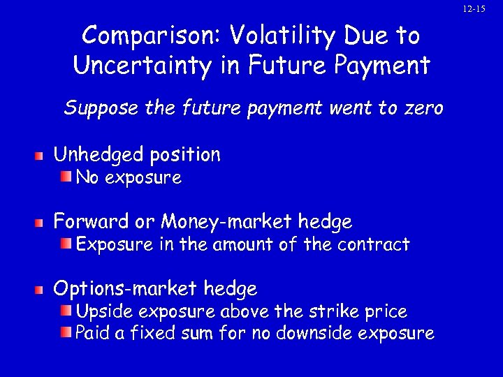 12 -15 Comparison: Volatility Due to Uncertainty in Future Payment Suppose the future payment