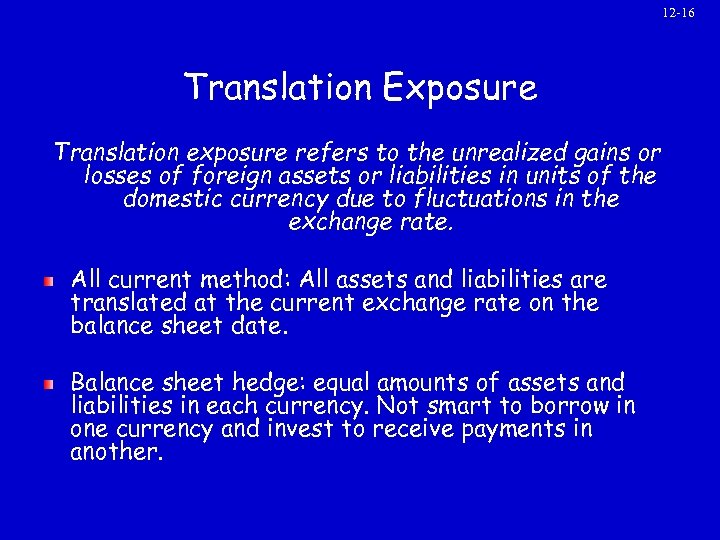 12 -16 Translation Exposure Translation exposure refers to the unrealized gains or losses of