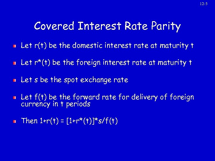 12 -5 Covered Interest Rate Parity Let r(t) be the domestic interest rate at