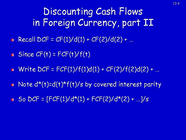 Discounting Cash Flows in Foreign Currency, part II Recall DCF = CF(1)/d(1) + CF(2)/d(2)