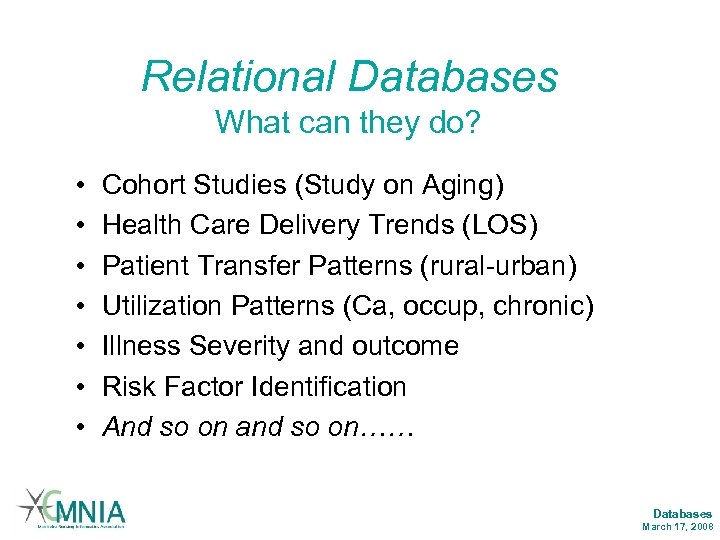 Relational Databases • • What can they do? Cohort Studies (Study on Aging) Health