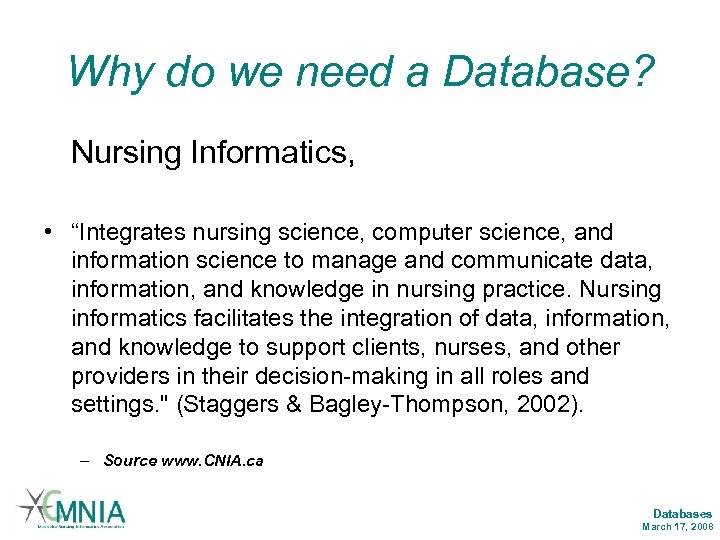 Why do we need a Database? Nursing Informatics, • “Integrates nursing science, computer science,