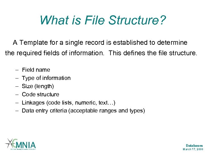 What is File Structure? A Template for a single record is established to determine