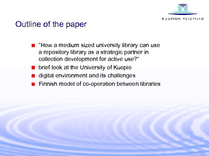Outline of the paper ”How a medium sized university library can use a repository